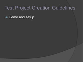 Test Project Creation Guidelines
 Demo and setup
 