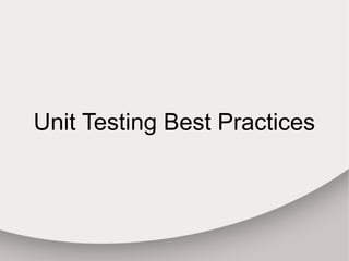 Unit Testing Best Practices
 