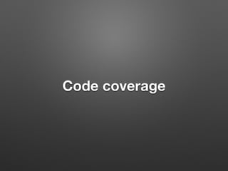 Code coverage
 