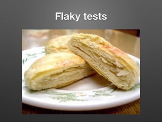 Flaky tests
 