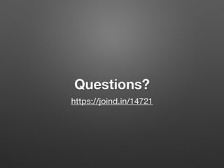 Questions?
https://joind.in/14721
 