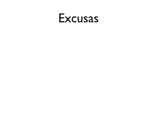 Excusas
 
