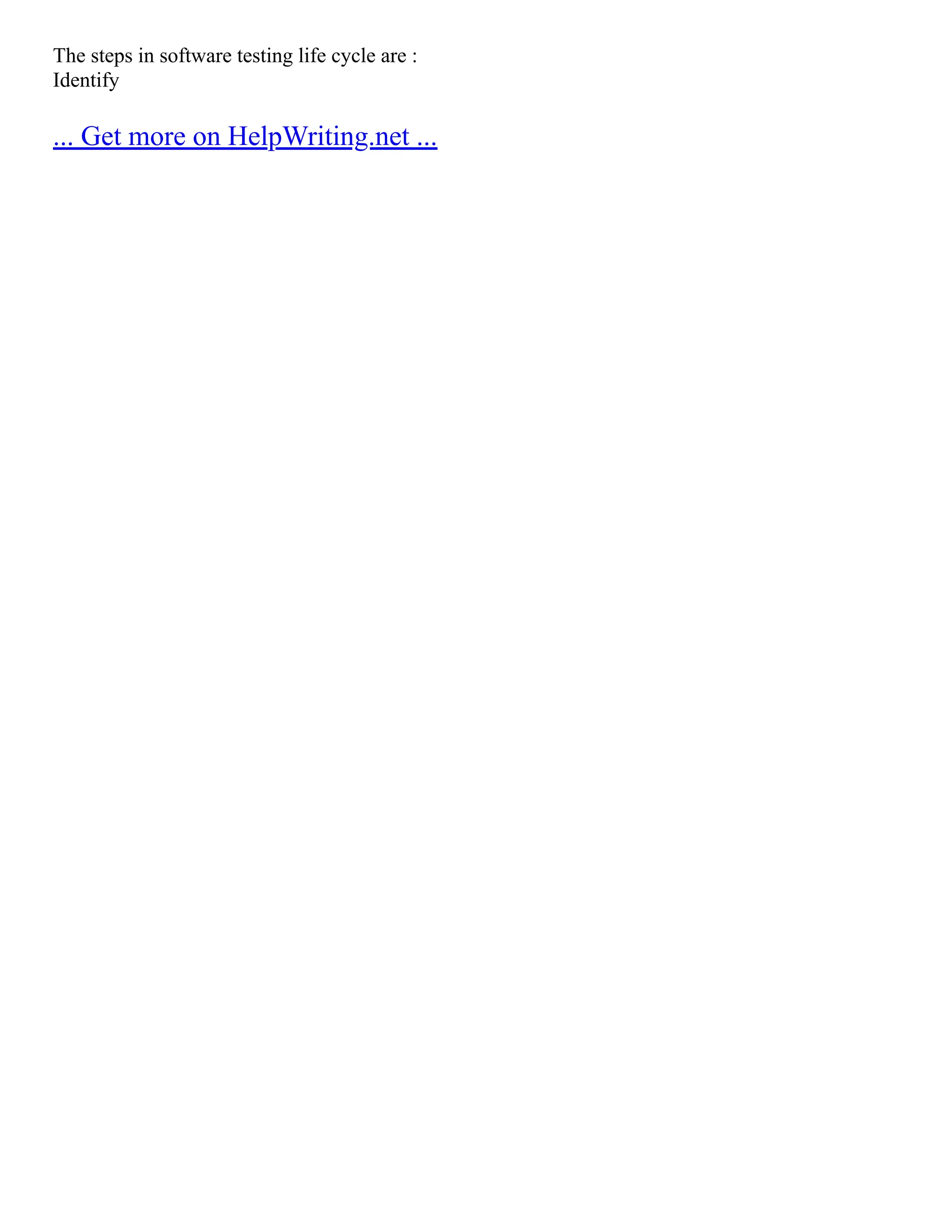 The steps in software testing life cycle are :
Identify
... Get more on HelpWriting.net ...
 