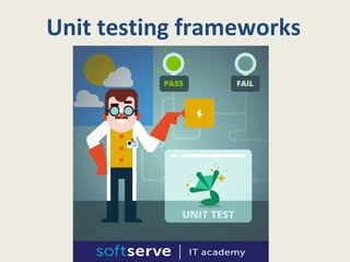 Unit testing frameworks
 