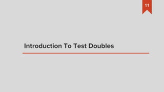 Introduction To Test Doubles
11
 