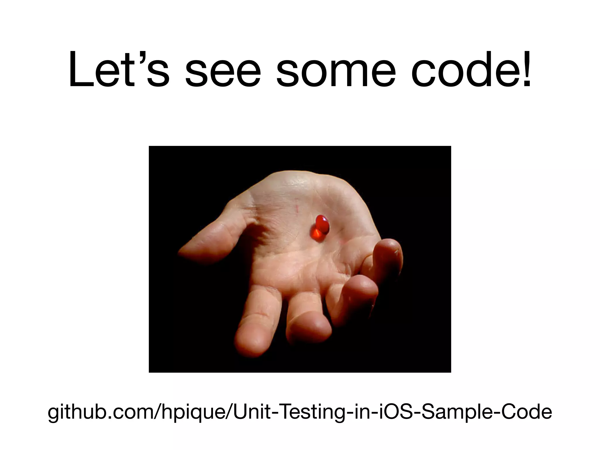 Let’s see some code!




github.com/hpique/Unit-Testing-in-iOS-Sample-Code
 