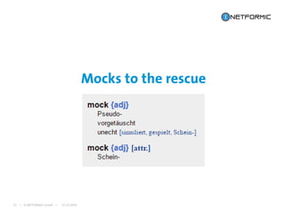 I © NETFORMIC GmbH I 22.12.2016
Mocks to the rescue
21
 