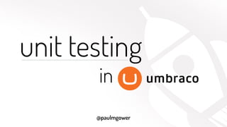 @paulmgower
unit testing
in
_______________
 