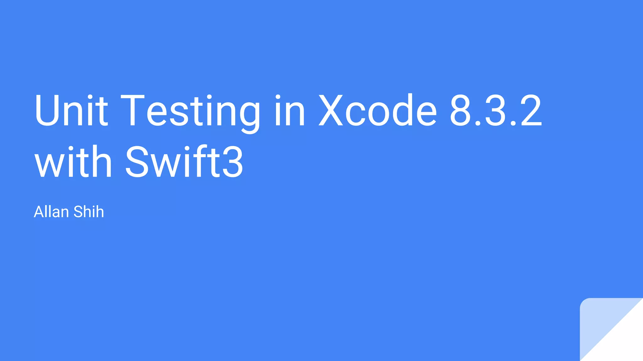 Unit Testing in Xcode 8.3.2 with Swift3 Allan Shih 