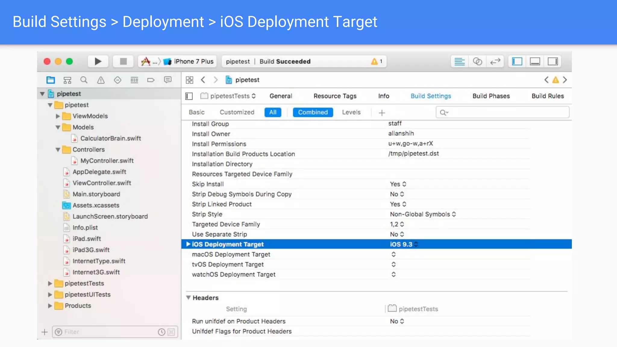 Build Settings > Deployment > iOS Deployment Target 
