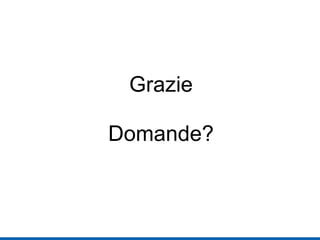 Grazie Domande? 