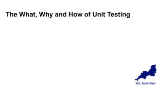 The What, Why and How of Unit Testing
Annette Allen
 
