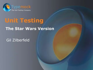 The Star Wars Version
Gil Zilberfeld
Unit Testing
 