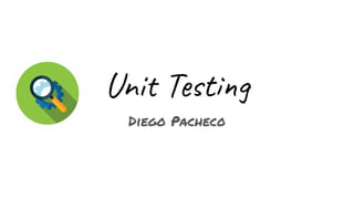Unit Testing
Diego Pacheco
 