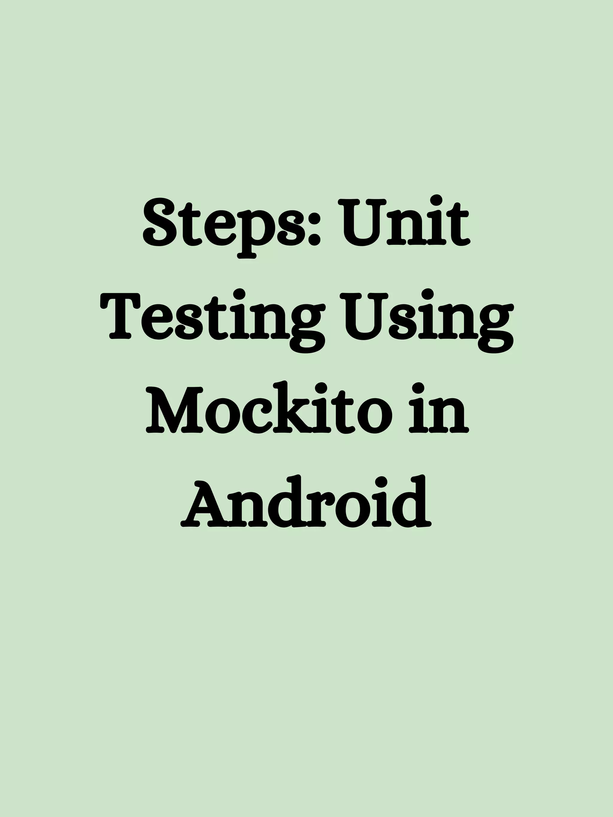 Steps: Unit Testing Using Mockito in Android 