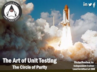 VictorRentea.ro
The Art of Unit Testing
The Circle of Purity
VictorRentea.ro
Independent Trainer
Lead Architect at IBM
 