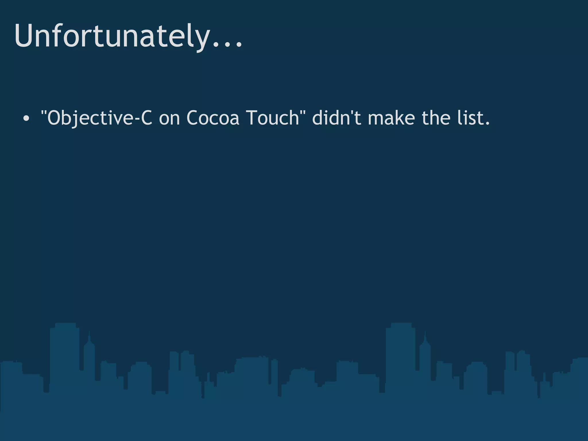 Unfortunately... "Objective-C on Cocoa Touch" didn't make the list. 