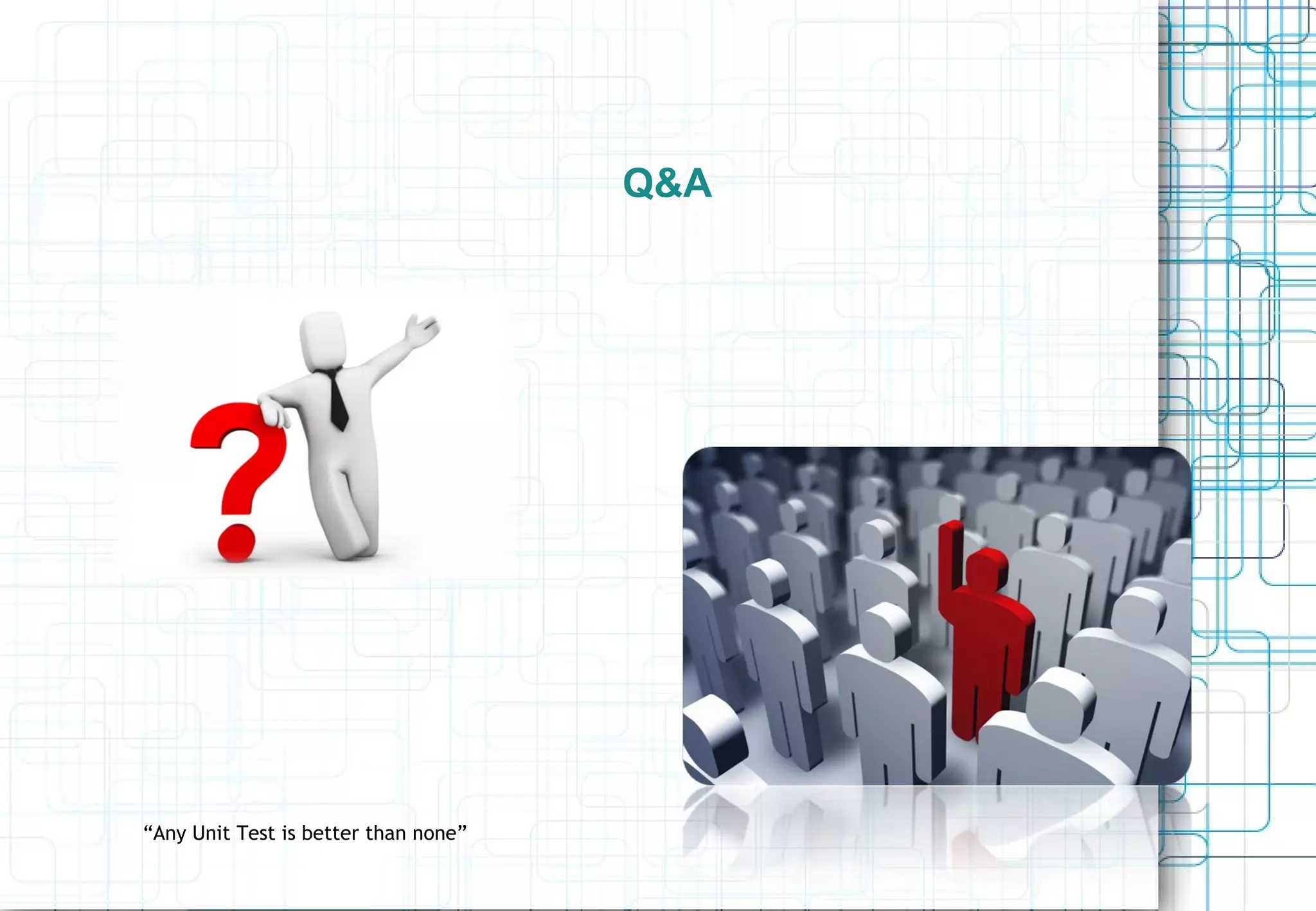 Q&A “Any Unit Test is better than none” 