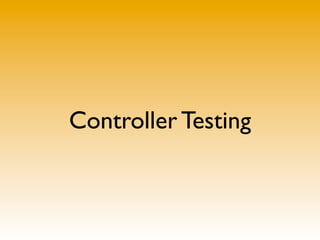 Setting up ControllerTest
<?php

class IndexControllerTest extends Zend_Test_PHPUnit_ControllerTestCase
{

    public func...