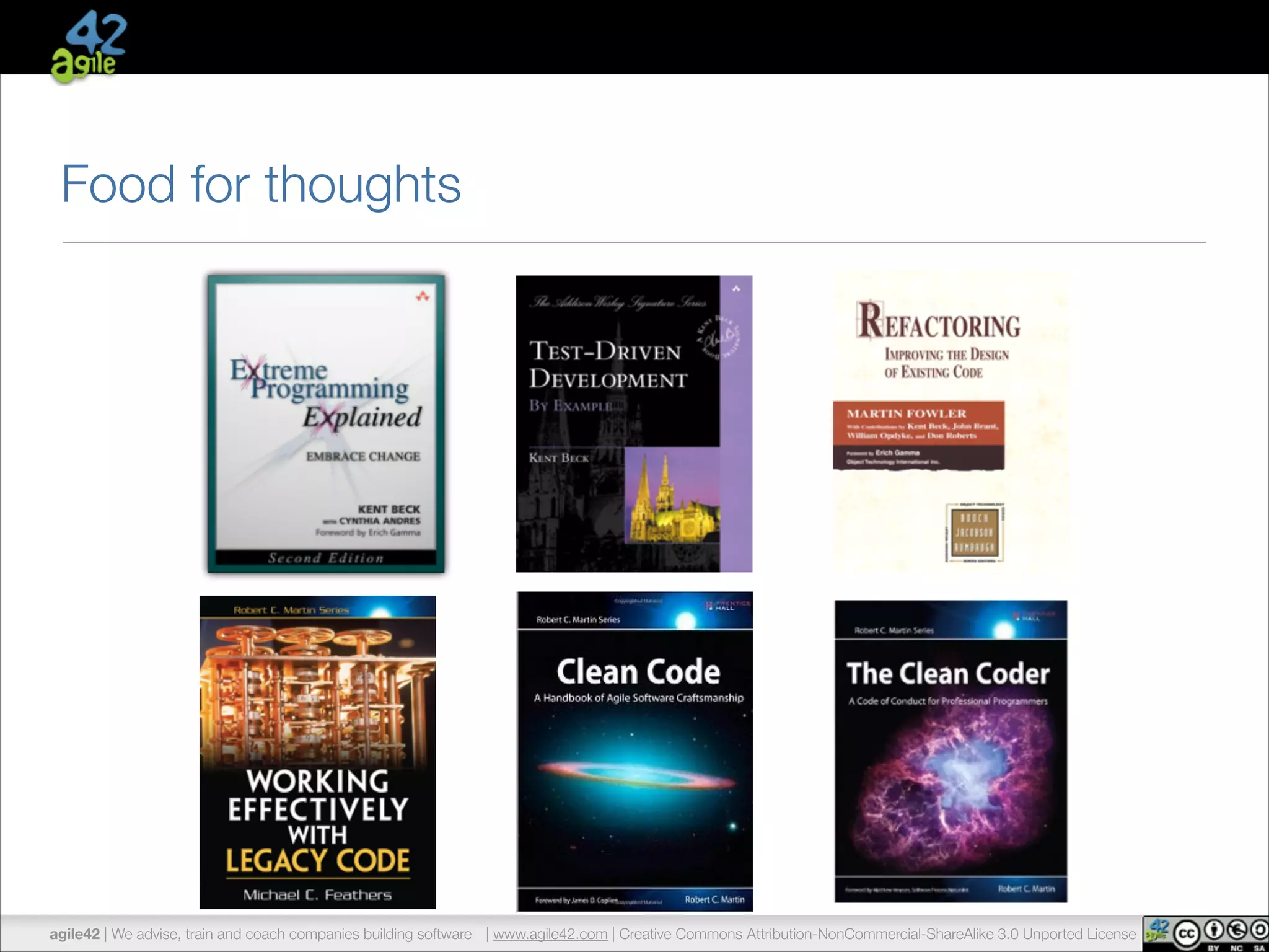 Food for thoughts 
agile42 | We advise, train and coach companies building software | www.agile42.com | Creative Commons Attribution-NonCommercial-ShareAlike 3.0 Unported License 
