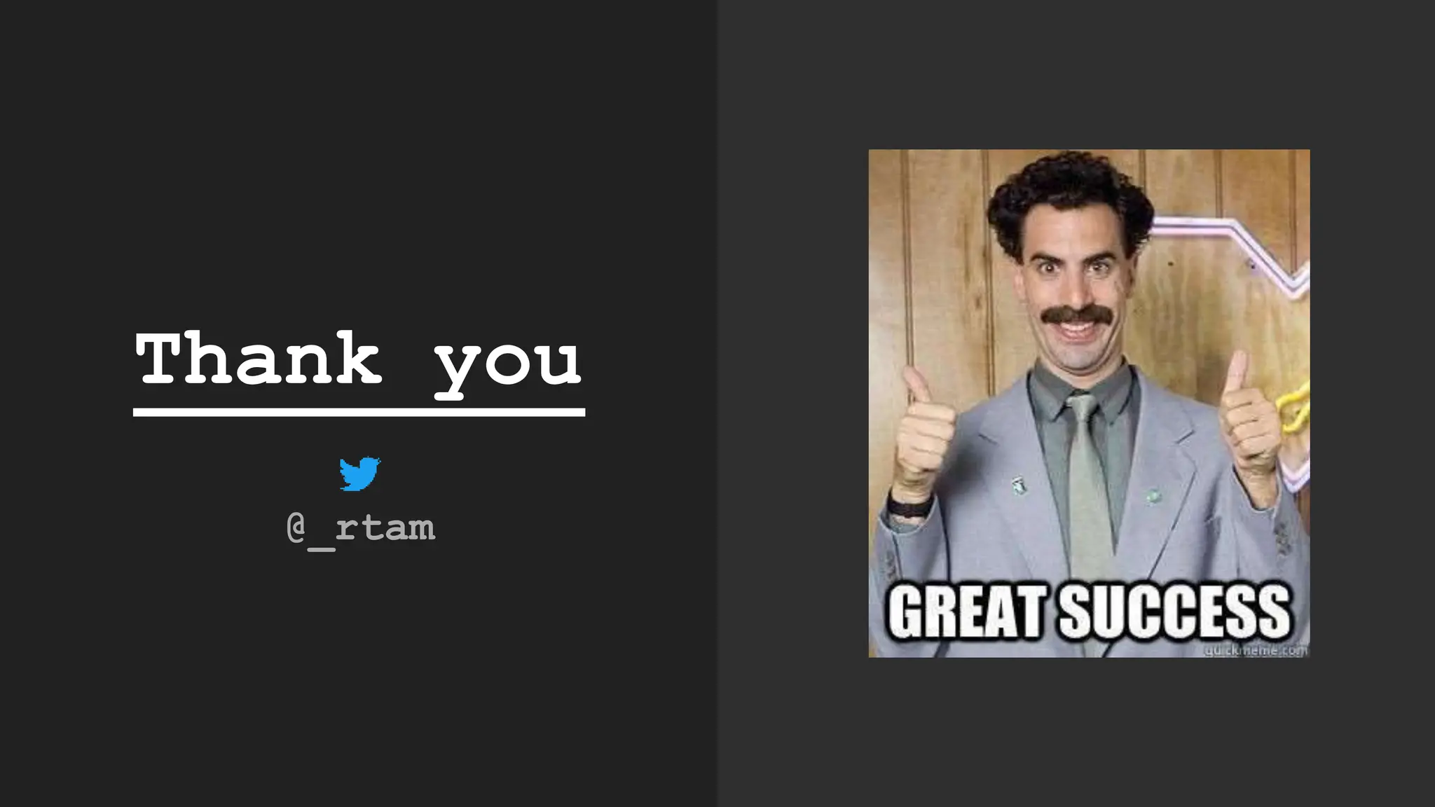 Thank you
@_rtam
 