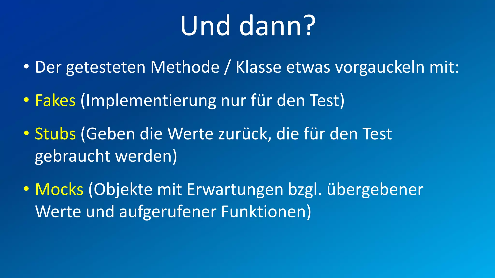 FIO® SYSTEMS AG
                    Und dann?
• Der getesteten Methode / Klasse etwas vorgauckeln mit:
• Fakes (Implementierung nur für den Test)
• Stubs (Geben die Werte zurück, die für den Test
  gebraucht werden)
• Mocks (Objekte mit Erwartungen bzgl. übergebener
  Werte und aufgerufener Funktionen)
 
