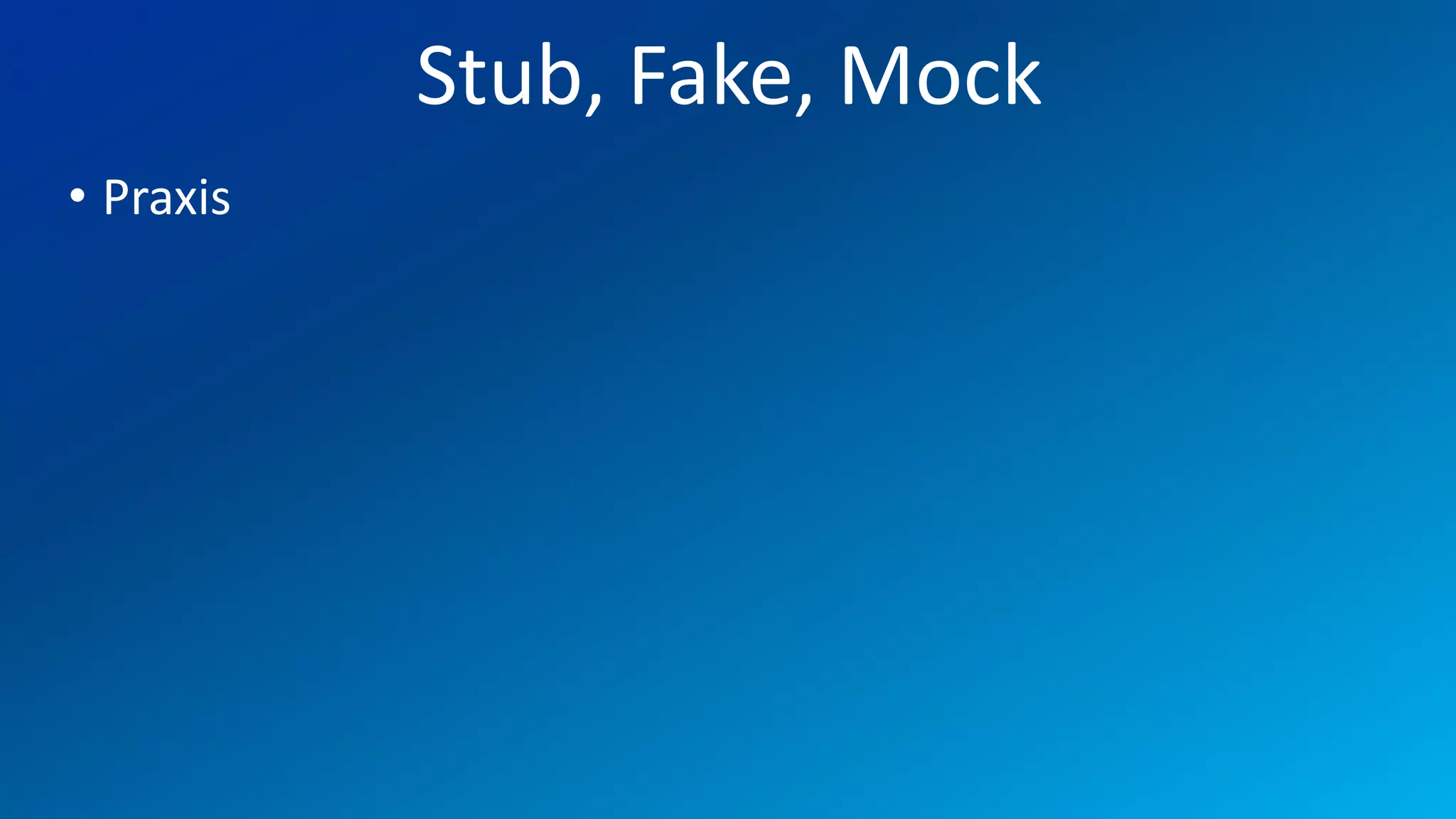 FIO® SYSTEMS AG
           Stub, Fake, Mock
• Praxis
 