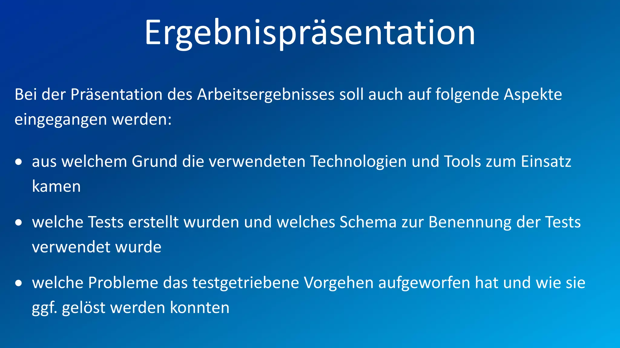 FIO® SYSTEMS AG
                 Ergebnispräsentation
Bei der Präsentation des Arbeitsergebnisses soll auch auf folgende Aspekte
eingegangen werden:

 aus welchem Grund die verwendeten Technologien und Tools zum Einsatz
  kamen
 welche Tests erstellt wurden und welches Schema zur Benennung der Tests
  verwendet wurde
 welche Probleme das testgetriebene Vorgehen aufgeworfen hat und wie sie
  ggf. gelöst werden konnten
 