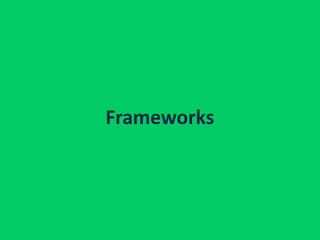 Frameworks
 