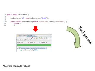 *Técnica chamada Fake-it
 
