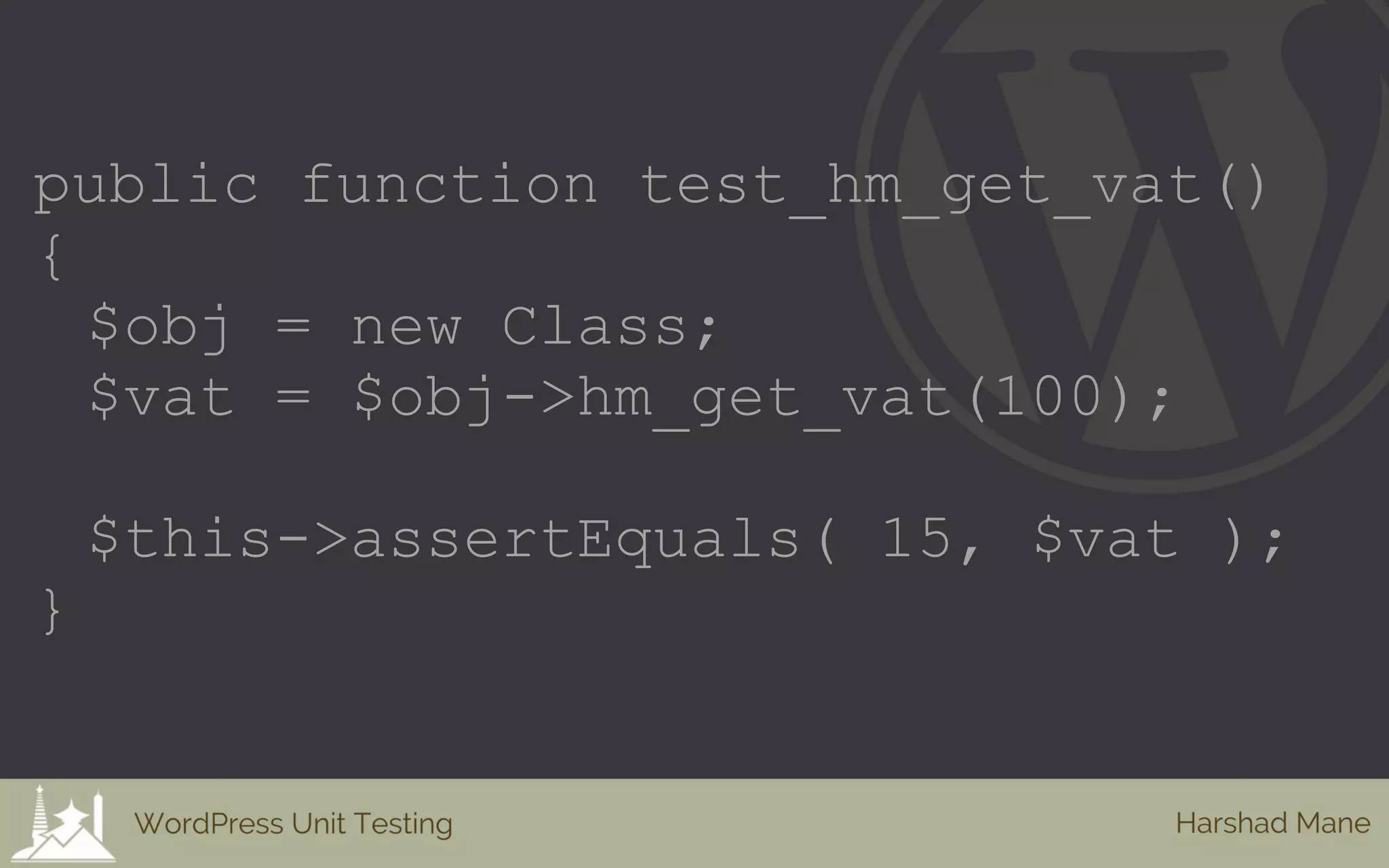public function test_hm_get_vat()
{
$obj = new Class;
$vat = $obj->hm_get_vat(100);
$this->assertEquals( 15, $vat );
}
 
