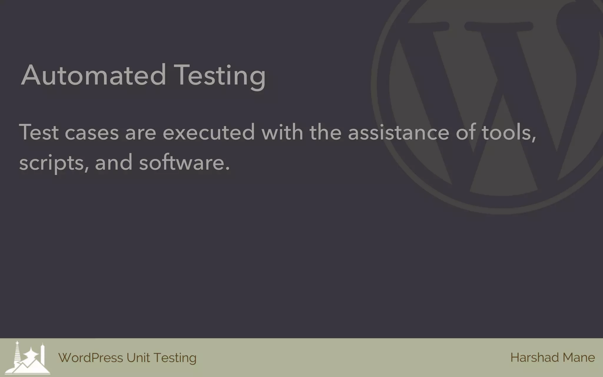 Test cases are executed with the assistance of tools,
scripts, and software.
Automated Testing
 
