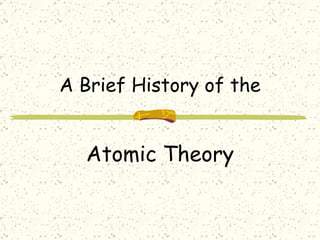 A Brief History of the Atomic Theory 