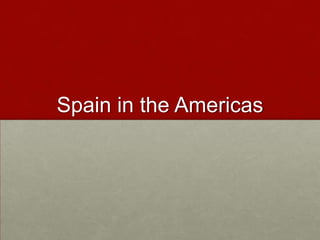 Spain in the Americas

 