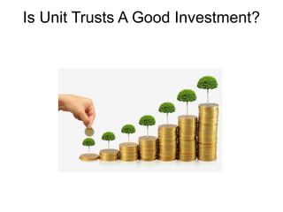 Is Unit Trusts A Good Investment?
 