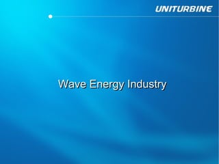 Wave Energy Industry
 