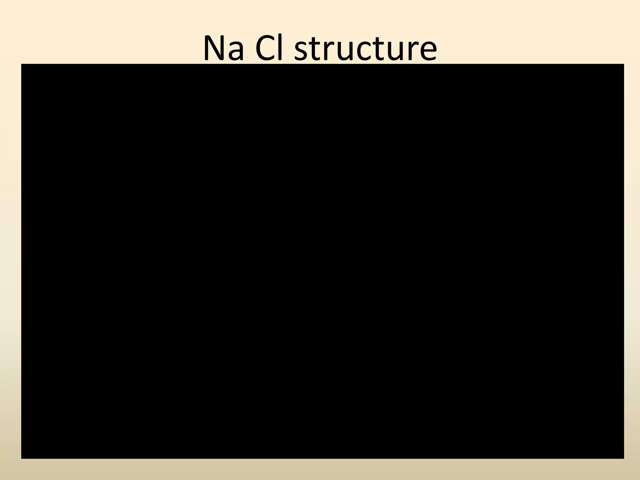 Na Cl structure
 