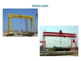 Gantry crane
 