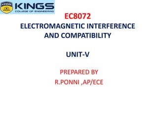 EC8072
ELECTROMAGNETIC INTERFERENCE
AND COMPATIBILITY
UNIT-V
PREPARED BY
R.PONNI ,AP/ECE
 