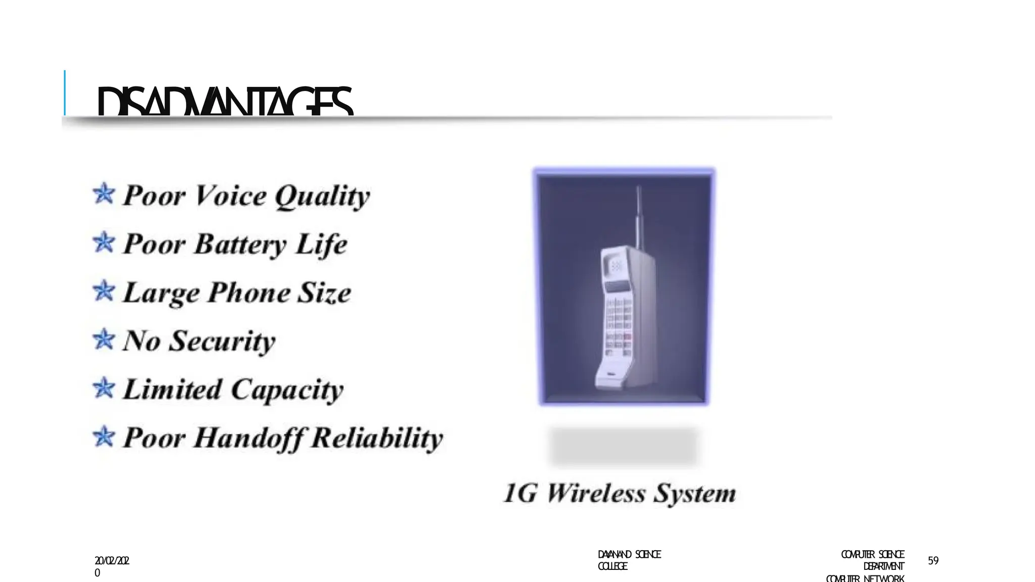 DISADV
ANT
AGES
D
A
Y
A
N
A
N
D S
CI
E
N
CE
CO
L
L
E
G
E
C
O
M
P
U
T
E
R S
CIE
N
CE
D
E
P
A
R
T
M
E
N
T
20/02/202
0
59
 