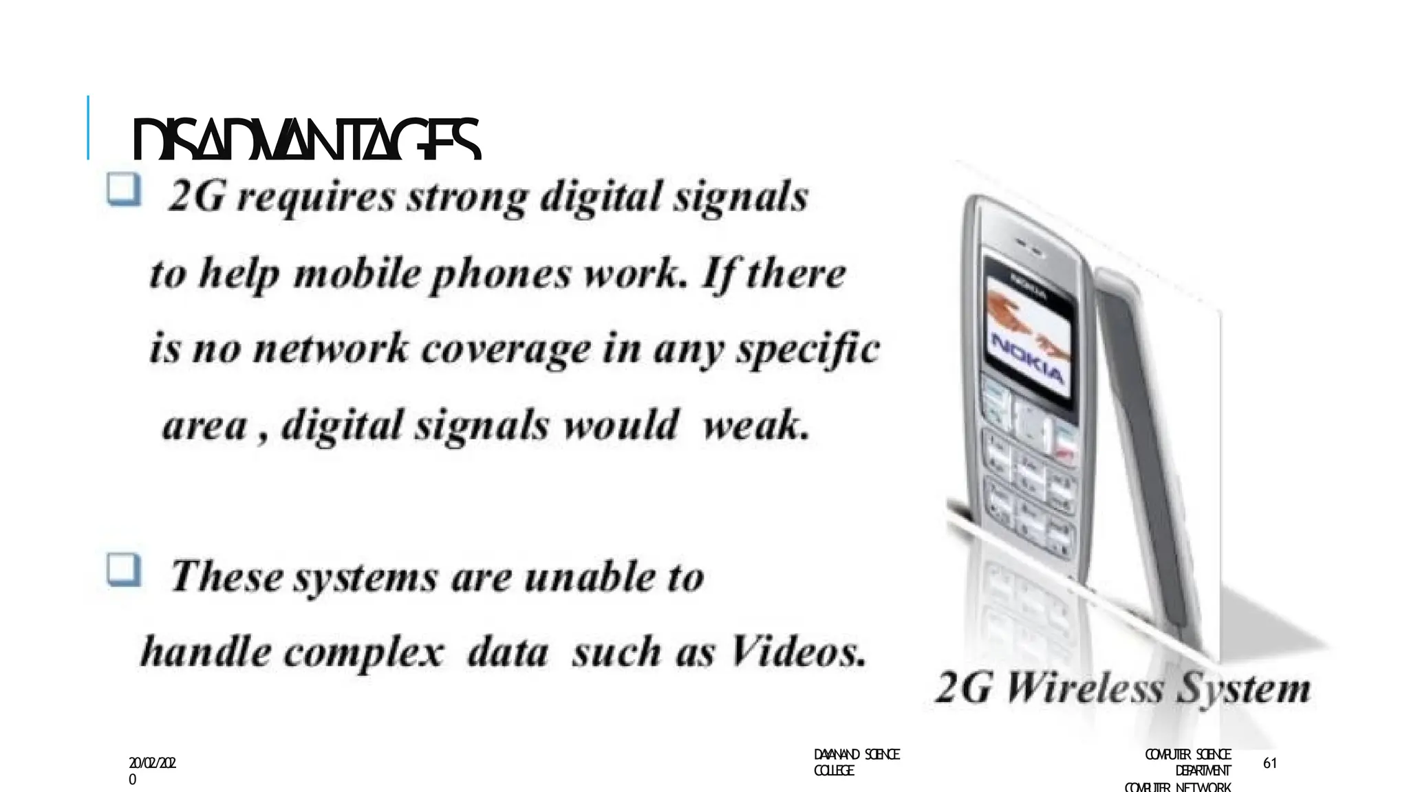 DISADV
ANT
AGES
D
A
Y
A
N
A
N
D S
CI
E
N
CE
CO
L
L
E
G
E
C
O
M
P
U
T
E
R S
CIE
N
CE
D
E
P
A
R
T
M
E
N
T
20/02/202
0
61
 