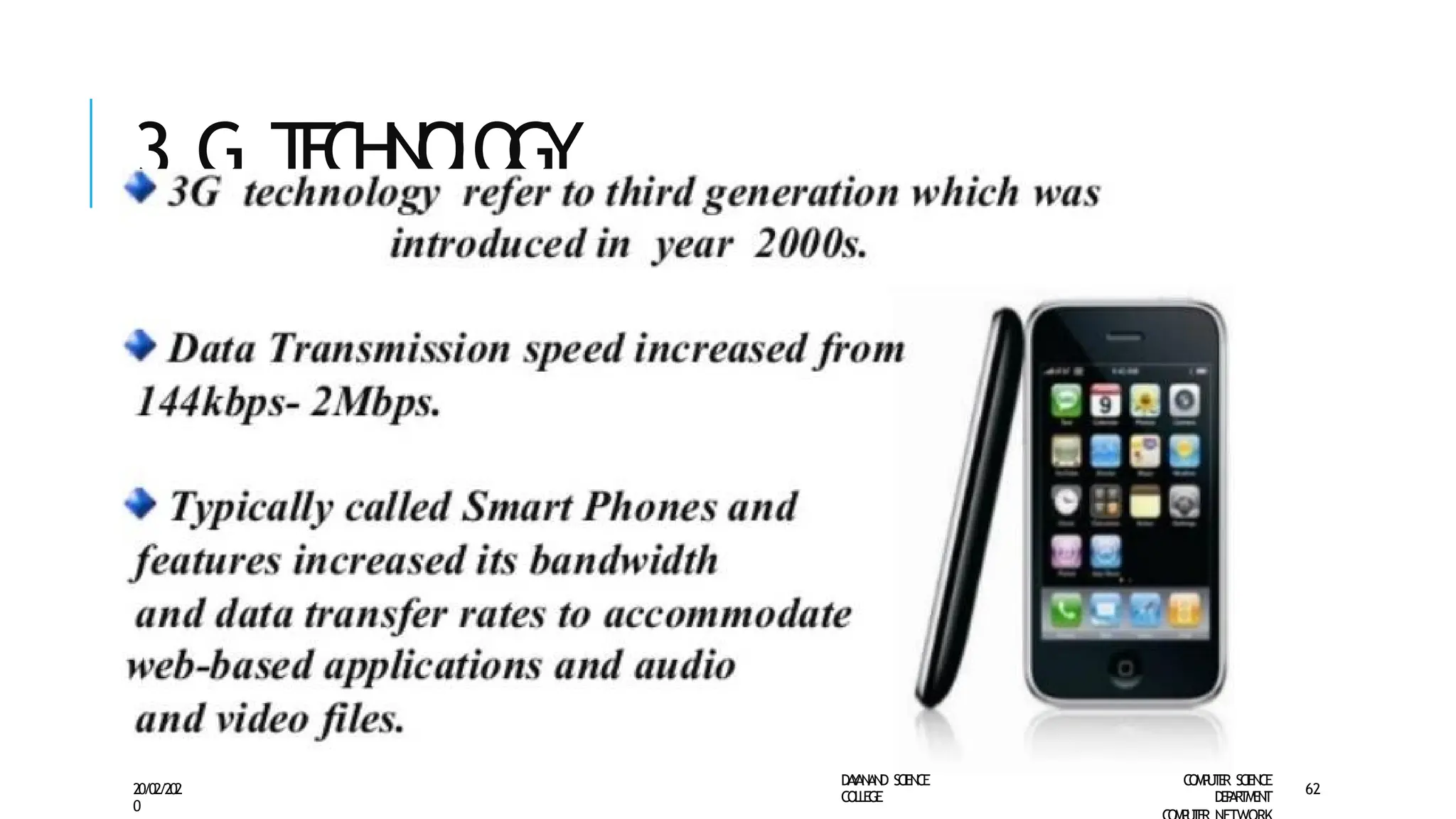 3 G T
E
C
H
N
O
L
O
G
Y
D
A
Y
A
N
A
N
D S
CI
E
N
CE
CO
L
L
E
G
E
C
O
M
P
U
T
E
R S
CIE
N
CE
D
E
P
A
R
T
M
E
N
T
20/02/202
0
62
 