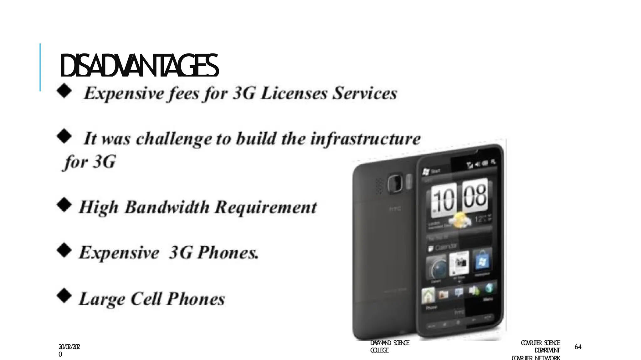 DISADV
ANT
AGES
D
A
Y
A
N
A
N
D S
CI
E
N
CE
CO
L
L
E
G
E
C
O
M
P
U
T
E
R S
CIE
N
CE
D
E
P
A
R
T
M
E
N
T
20/02/202
0
64
 