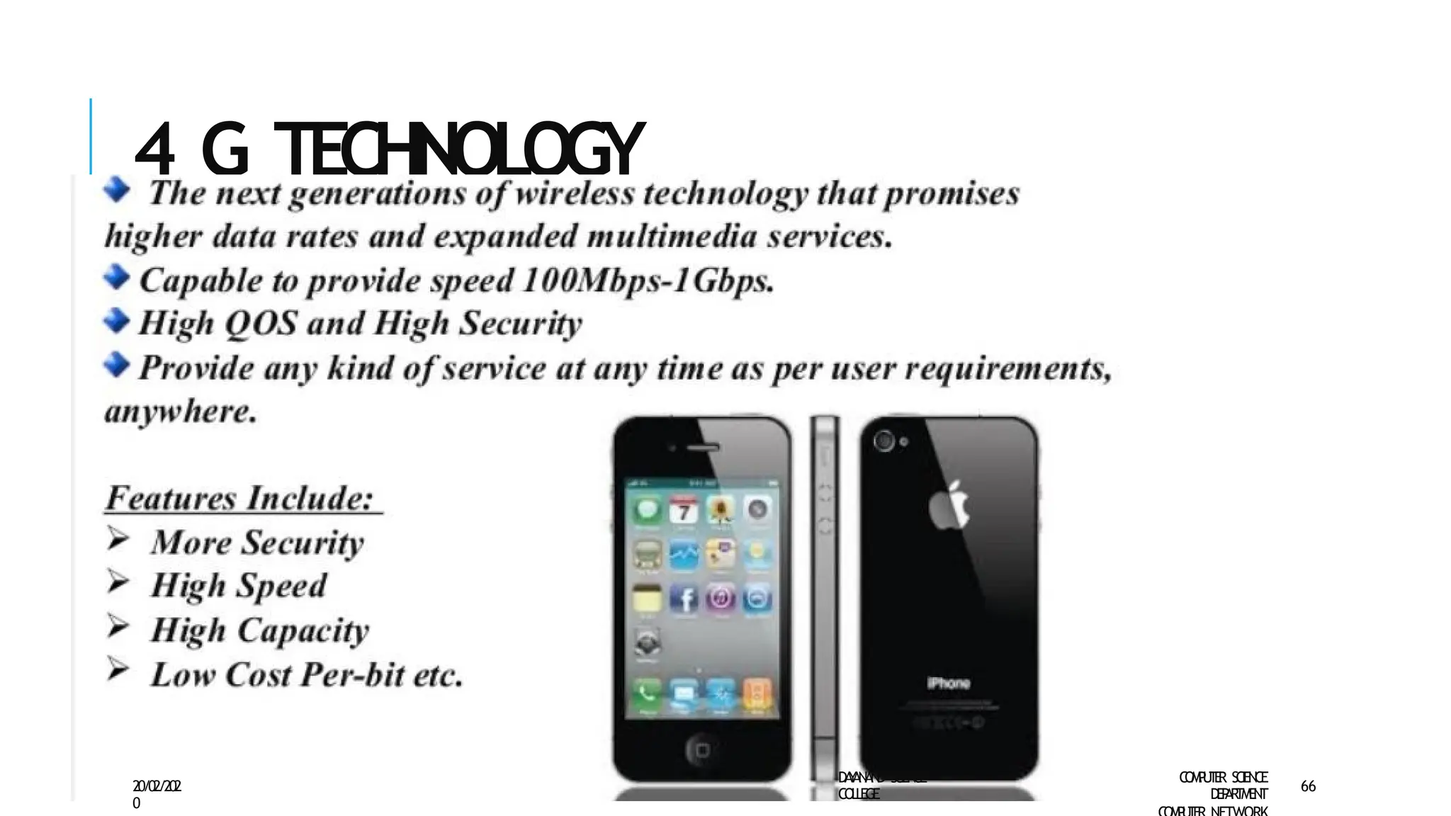 4 G TECHNOLOGY
D
A
Y
A
N
A
N
D S
CI
E
N
CE
CO
L
L
E
G
E
C
O
M
P
U
T
E
R S
CIE
N
CE
D
E
P
A
R
T
M
E
N
T
20/02/202
0
66
 