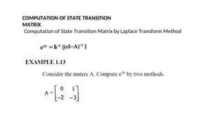 COMPUTATION OF STATE TRANSITION
MATRIX
Computation of State Transition Matrix by Laplace Transform Method
 