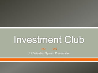  
Unit Valuation System Presentation
 