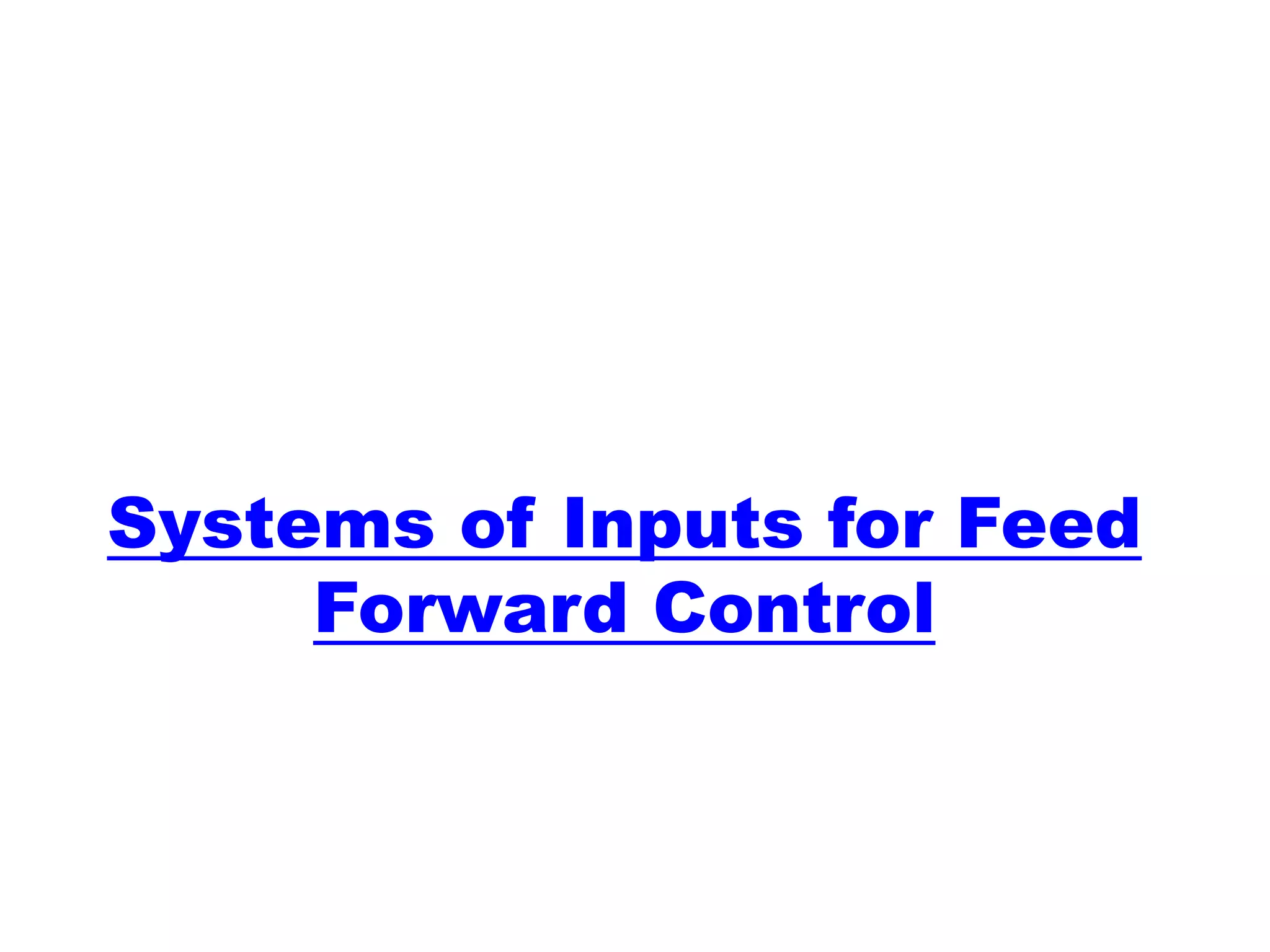 Systems of Inputs for Feed
Forward Control
 