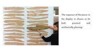 The sequence of the pieces in
the display is chosen to be
both practical and
aesthetically pleasing.
 