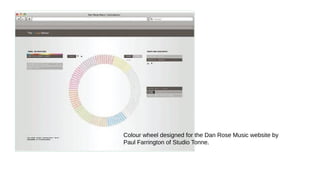 Colour wheel designed for the Dan Rose Music website by
Paul Farrington of Studio Tonne.
 