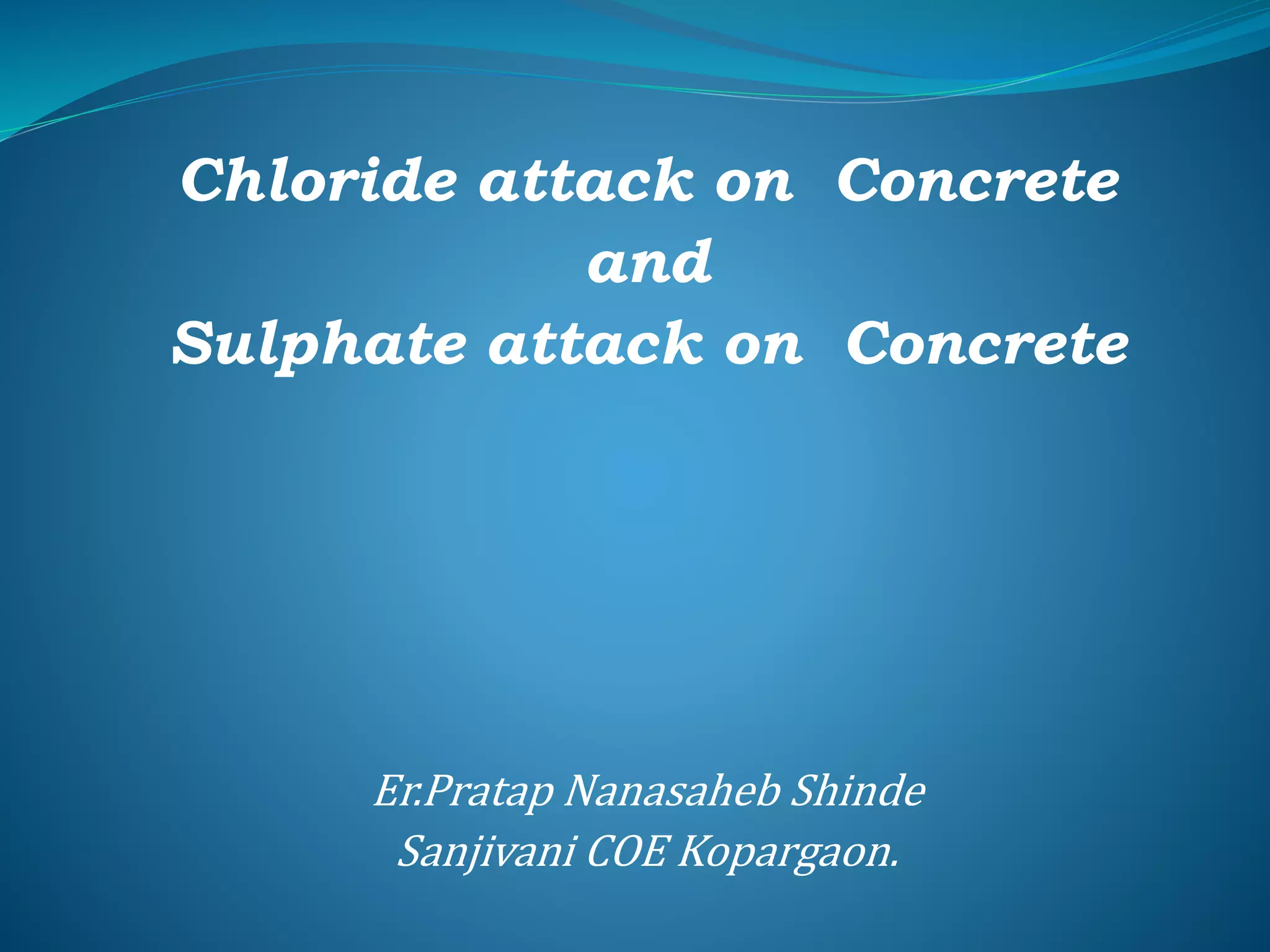 chloride attack and sulphate attack on concrete | PPTX